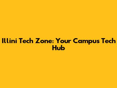 Illini Tech Zone: Your Campus Tech Hub