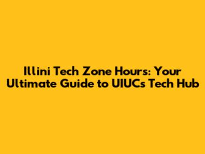 Illini Tech Zone Hours: Your Ultimate Guide to UIUC's Tech Hub