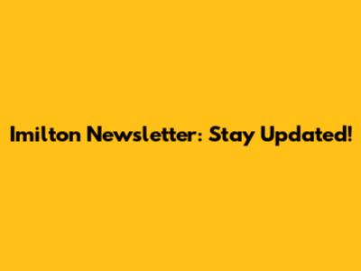 Imilton Newsletter: Stay Updated!
