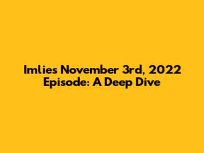 Imlie's November 3rd, 2022 Episode: A Deep Dive
