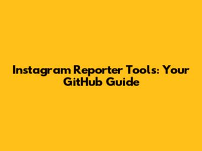 Instagram Reporter Tools: Your GitHub Guide