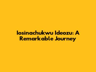 Iosinachukwu Ideozu: A Remarkable Journey
