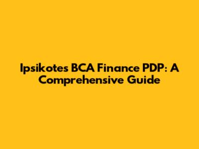 Ipsikotes BCA Finance PDP: A Comprehensive Guide