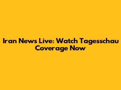 Iran News Live: Watch Tagesschau Coverage Now