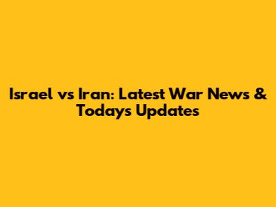 Israel vs Iran: Latest War News & Today's Updates