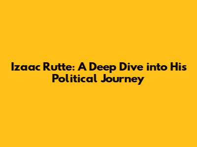 Izaac Rutte: A Deep Dive into His Political Journey