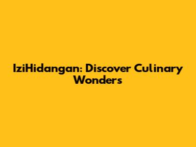 IziHidangan: Discover Culinary Wonders