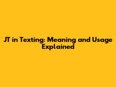 JT in Texting: Meaning and Usage Explained