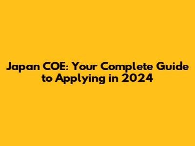 Japan COE: Your Complete Guide to Applying in 2024
