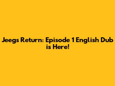 Jeeg's Return: Episode 1 English Dub is Here!