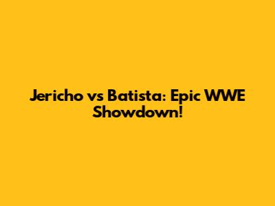 Jericho vs Batista: Epic WWE Showdown!