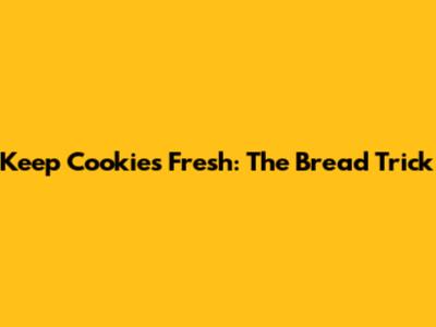 Keep Cookies Fresh: The Bread Trick