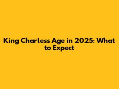 King Charles's Age in 2025: What to Expect