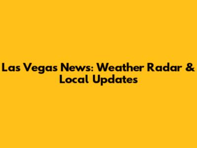 Las Vegas News: Weather Radar & Local Updates