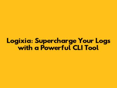 Logixia: Supercharge Your Logs with a Powerful CLI Tool
