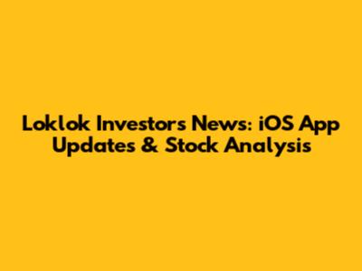 Loklok Investors News: iOS App Updates & Stock Analysis