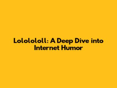 Lololololl: A Deep Dive into Internet Humor