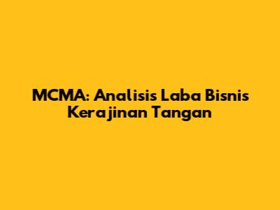MCMA: Analisis Laba Bisnis Kerajinan Tangan