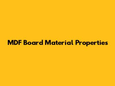 MDF Board Material Properties
