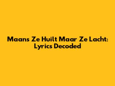 Maan's 'Ze Huilt Maar Ze Lacht': Lyrics Decoded