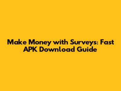 Make Money with Surveys: Fast APK Download Guide