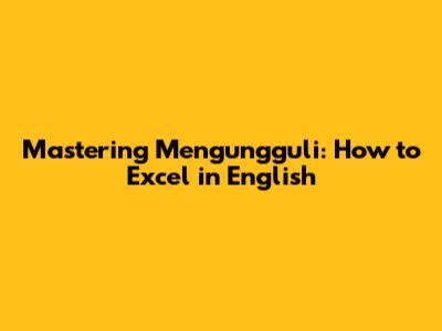 Mastering 'Mengungguli': How to Excel in English