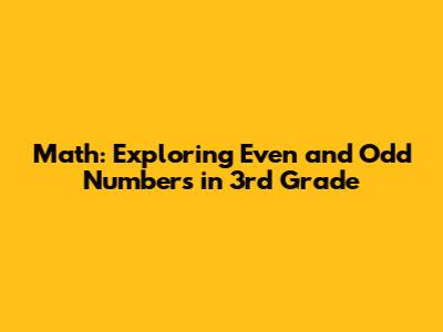 Math: Exploring Even and Odd Numbers in 3rd Grade