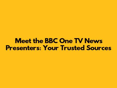 Meet the BBC One TV News Presenters: Your Trusted Sources
