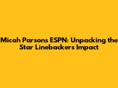 Micah Parsons ESPN: Unpacking the Star Linebacker's Impact