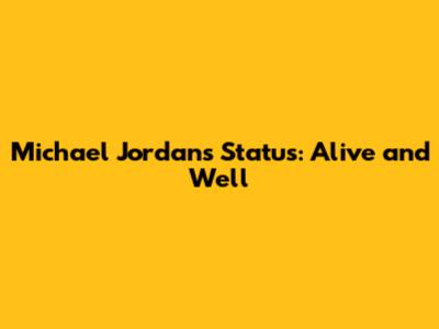 Michael Jordan's Status: Alive and Well