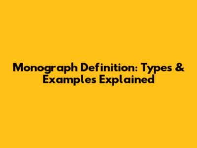 Monograph Definition: Types & Examples Explained