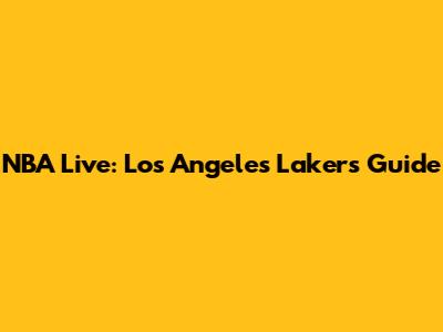 NBA Live: Los Angeles Lakers Guide