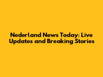 Nederland News Today: Live Updates and Breaking Stories