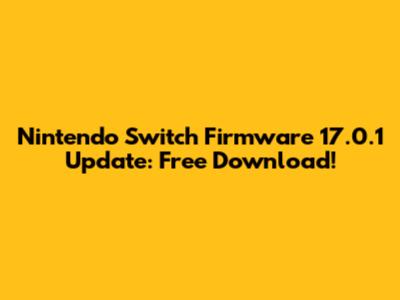 Nintendo Switch Firmware 17.0.1 Update: Free Download!