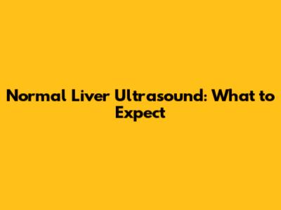 Normal Liver Ultrasound: What to Expect