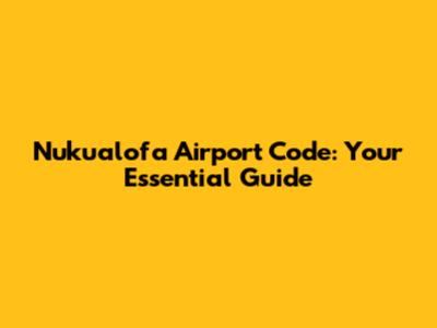 Nuku'alofa Airport Code: Your Essential Guide