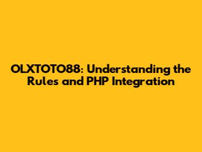 OLXTOTO88: Understanding the Rules and PHP Integration