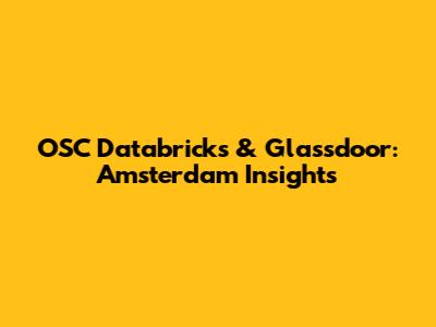 OSC Databricks & Glassdoor: Amsterdam Insights