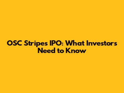 OSC Stripes IPO: What Investors Need to Know