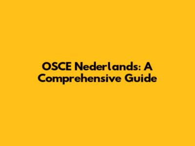 OSCE Nederlands: A Comprehensive Guide