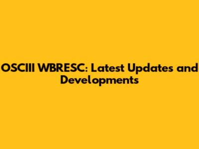 OSCIII WBRESC: Latest Updates and Developments