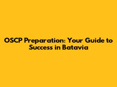 OSCP Preparation: Your Guide to Success in Batavia