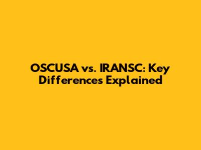 OSCUSA vs. IRANSC: Key Differences Explained