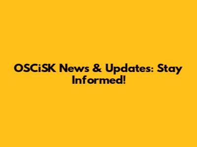 OSCiSK News & Updates: Stay Informed!