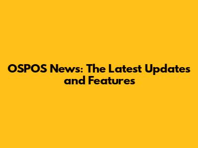 OSPOS News: The Latest Updates and Features