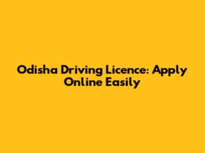 Odisha Driving Licence: Apply Online Easily
