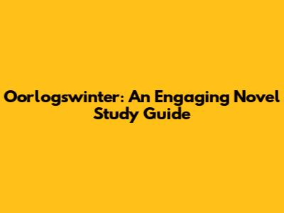 Oorlogswinter: An Engaging Novel Study Guide