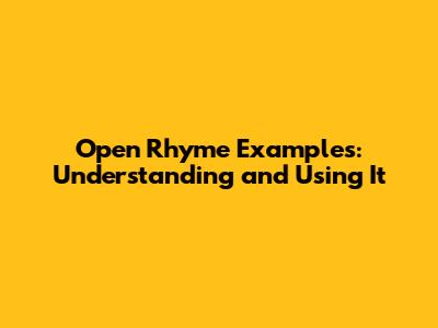 Open Rhyme Examples: Understanding and Using It