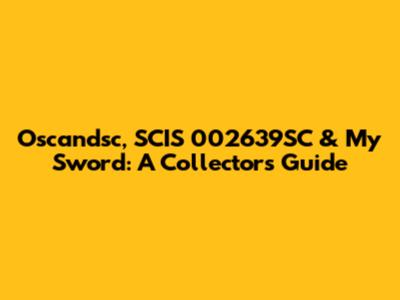 Oscandsc, SCIS 002639SC & My Sword: A Collector's Guide