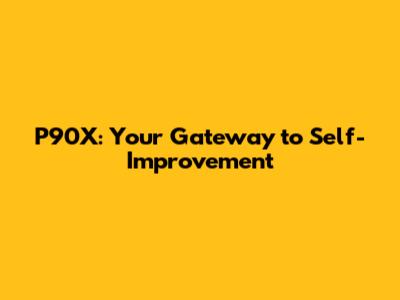 P90X: Your Gateway to Self-Improvement